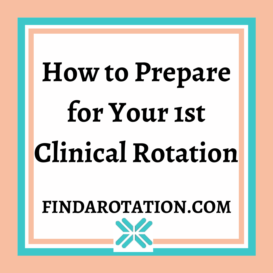 How to prepare for your 1st clinical rotation.